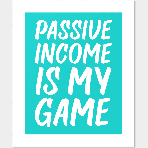 Passive Income is My Game | Money | Life Goals | Robin's Egg Blue Wall Art by Wintre2